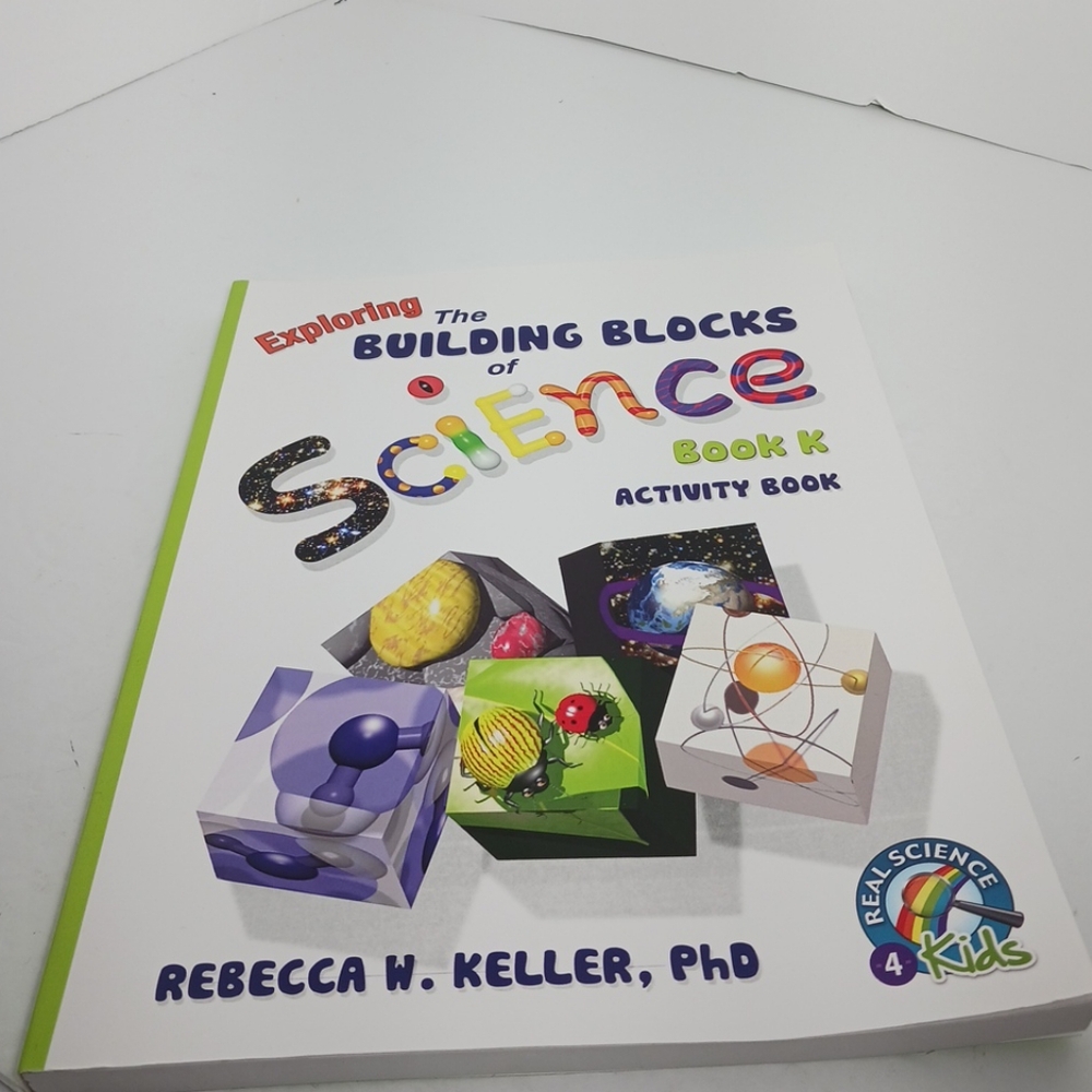 Real Science-4-Kids Exploring the Building Blocks of Science Book K